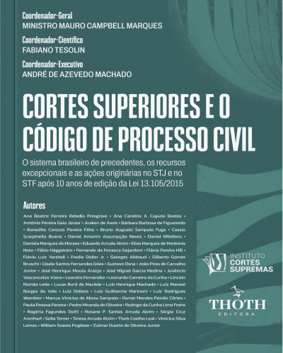 Cortes Superiores e o Código de Processo Civil: O Sistema Brasileiro de Precedentes, os Recursos Excepcionais e as Ações Originárias no STJ e no STF após 10 Anos de Edição da Lei 13.105/2015
