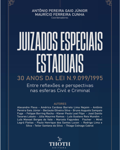 Juizados Especiais Estaduais: 30 anos da Lei n.9.099/1995 - Entre Reflexões e Perspectivas nas Esferas Civil e Criminal